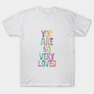 You Are So Very Loved T-Shirt